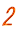 2
